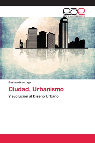 Libro: Ciudad, Urbanismo: Y Evolución Al Diseño Urbano (span