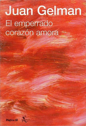 Emperrado Corazón Amora, El, de Gelman, Juan. Editorial La Pagina en español