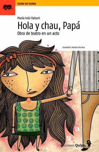 Hola Y Chau Papa!. Teatro En Un Acto-falconi, María Inés-qui