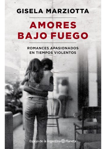 Libro Amores Bajo Fuego Romances Apasionados En Tiempos Viol