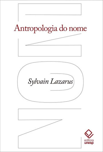 Antropologia do nome, de Lazarus, Sylvain. Fundação Editora da Unesp, capa mole em português, 2017