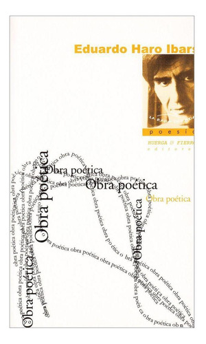 Libro: Obra Po?tica. Haro Ibars, Eduardo. Huerga Y Fierro Ed