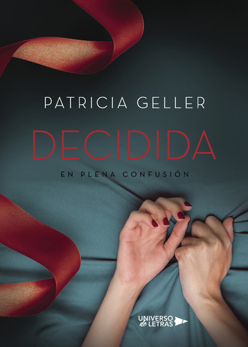 En plena confusión. Decidida, de Geller , Patricia.. Editorial Universo de Letras, tapa blanda, edición 1.0 en español, 2017