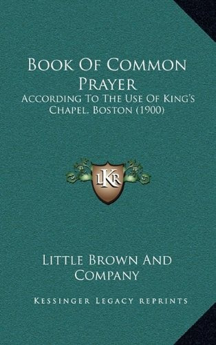 Book Of Common Prayer According To The Use Of Kings Chapel, 