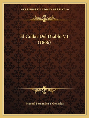 Libro El Collar Del Diablo V1 (1866) - Gonzalez, Manuel F...