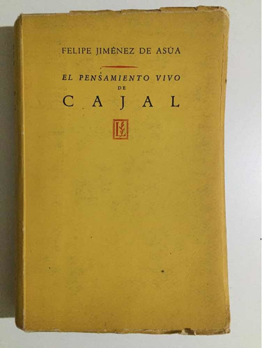 El Pensamiento Vivo De Cajal Felipe Jiménez De Asúa