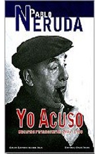 Libro Fisico Yo Acuso: Discursos Parlamenta  Pablo Neruda
