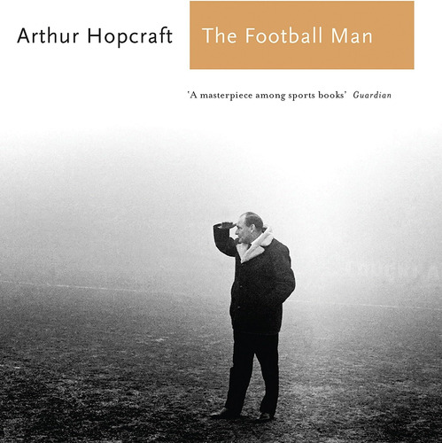 Libro: The Football Man: People & Passions In Soccer (aurum