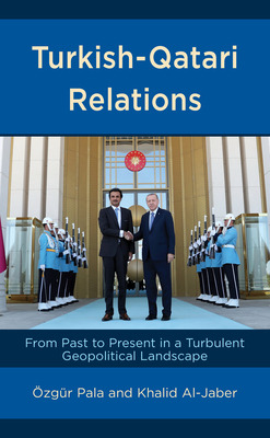 Libro Turkish-qatari Relations: From Past To Present In A...