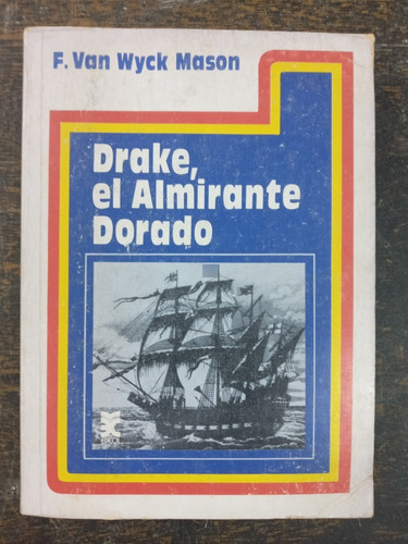 Drake El Almirante Dorado * F. Van Wyck Mason * Zig Zag *