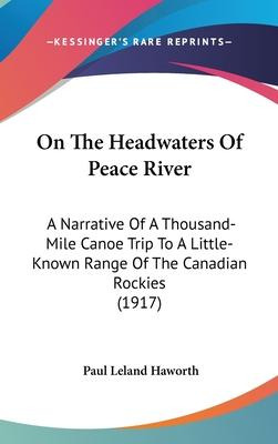 Libro On The Headwaters Of Peace River : A Narrative Of A...