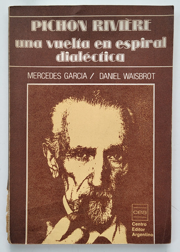 Pichón Riviere. Una Vuelta En Espiral... - García Y Waisbrot