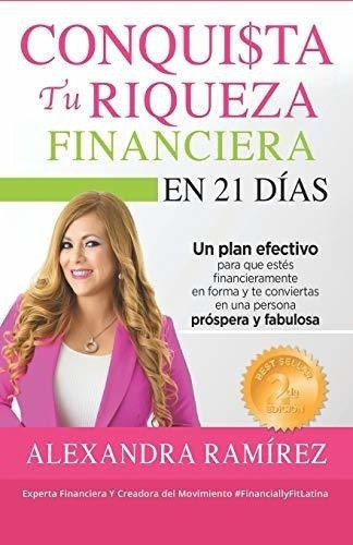 Conquista Tu Riqueza Financiera En 21 Dias Un Plan., De Ramírez, Alexan. Editorial Bowker En Español