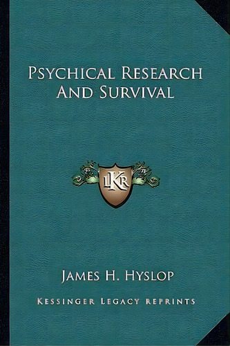 Psychical Research And Survival, De James H Hyslop. Editorial Kessinger Publishing, Tapa Blanda En Inglés