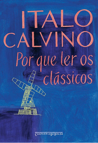 Livro Por Que Ler Os Clássicos - Italo Calvino