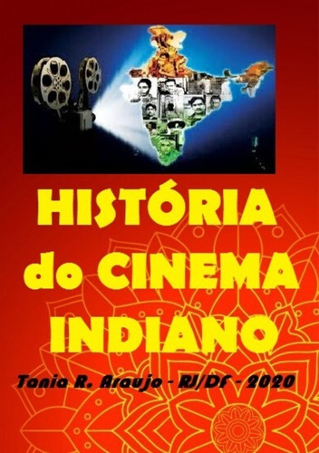 História Do Cinema Indiano, De Tania Regina De Araujo. Série Não Aplicável, Vol. 1. Editora Clube De Autores, Capa Mole, Edição 1 Em Português, 2020