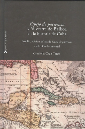 Espejo De Paciencia Y Silvestre De Balboa En La Historia De Cuba, De Cruz Taura, Graciella. Editorial Iberoamericana, Tapa Blanda, Edición 1 En Español, 2009