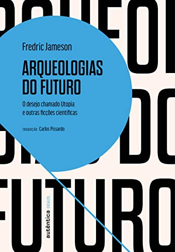 Libro Arqueologias Do Futuro O Desejo Chamado Utopia E Outra