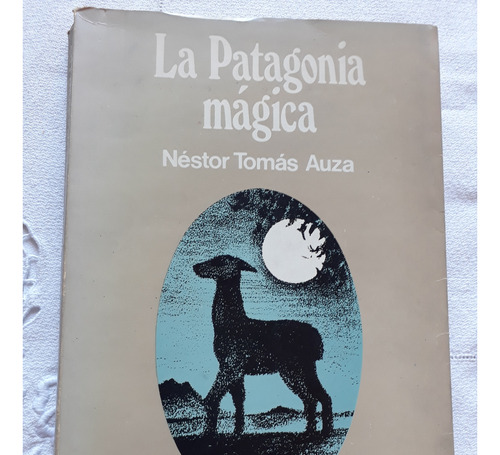 La Patagonia Magica Nestor Tomas Auza Ediciones Marymar 1977