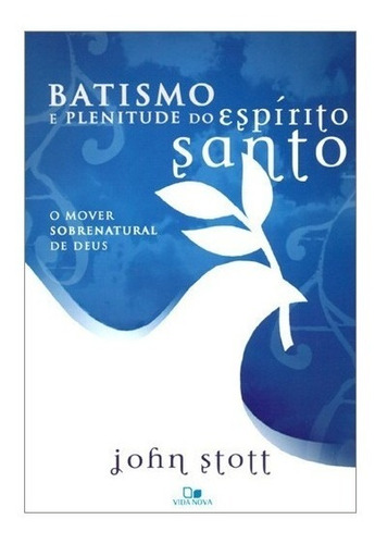 Batismo E Plenitude Do Espírito Santo - John Stott 