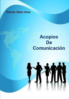 Libro Acopios De Comunicacion - Octavio Olano