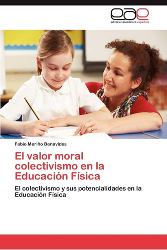 Libro:el Valor Moral Colectivismo En La Educación Física: El