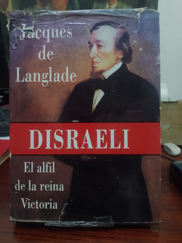 Disraeli El Afil De La Reina Victoria - Jacques De Langlade