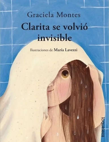 Libro Clarita Se Volvió Invisible - Graciela Montes-loqueleo