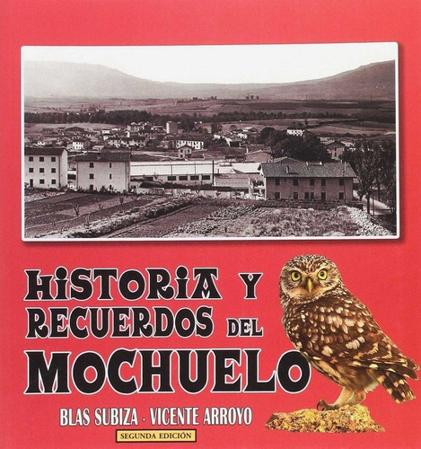 Historia Y Recuerdos Del Mochuelo - Subiza Urroz, Blas : ...