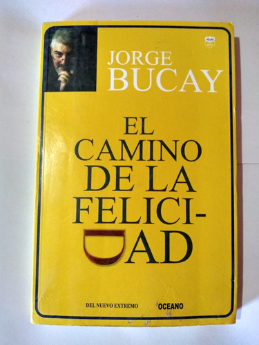 El Camino De La Felicidad Autor Jorge Bucay 