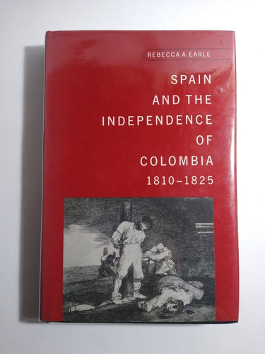 Rebecca A. Earle / Spain And The Independence Of Colombia 