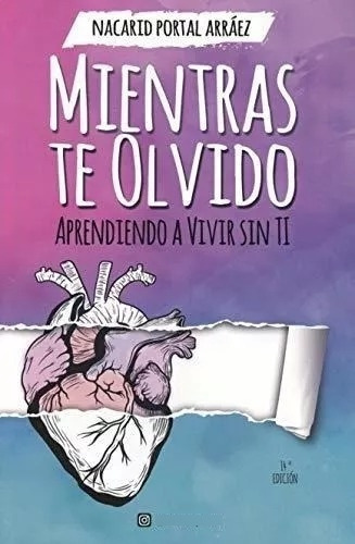 Mientras Te Olvido: Aprendiendo A Vivir Sin Ti, De Nacaric Portal Arraez. Editorial Deja Vu, Tapa Blanda En Español, 2023