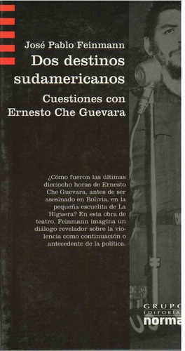 Dos Destinos Sudamericanos. Cuestiones Con E.che Guevara