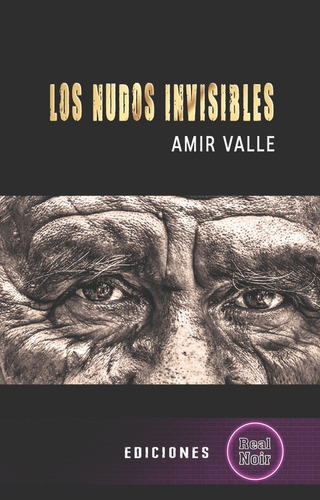 Los Nudos Invisibles, De Valle, Amir. Editorial Real Noir, Tapa Blanda En Español