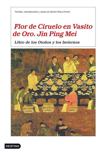 Flor de Ciruelo en Vasito de Oro. Jin Ping Mei, de Anónimo. Editorial Ediciones Destino, tapa dura en español