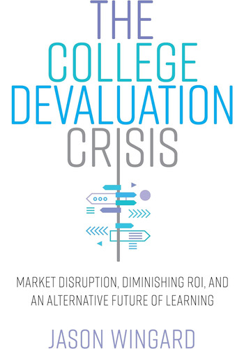 Libro: The College Devaluation Crisis: Market Disruption, Di