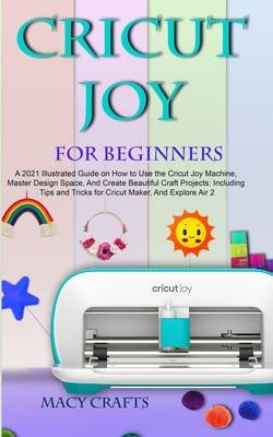 Libro Cricut Joy For Beginners : A 2021 Illustrated Guide...