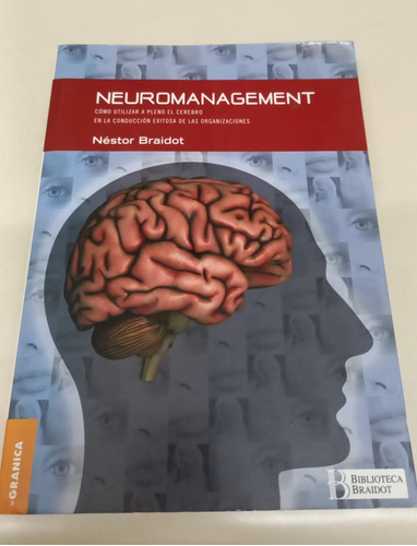 Neuromanagement Como Ultilizar A Pleno El Cerebro * Braidot