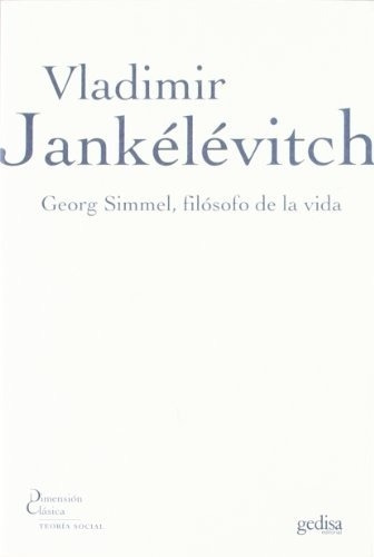 Georg Simmel Filosofo De La Vida - Jankelevitch, Vla, de Jankélévitch, Vladimir. Editorial Gedisa en español