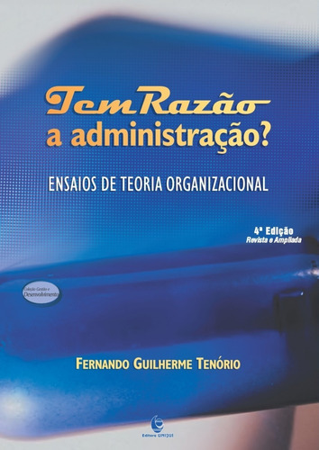 Tem Razão A Administração?: Ensaios De Teoria Organizacio, De Fernando Guilherme Tenório. Editora Unijui, Capa Mole Em Português