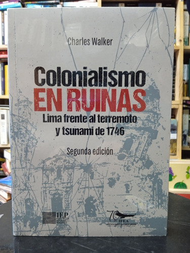 Charles Walker - Colonialismo En Ruinas