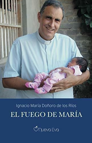 El Fuego De Maria - Doñoro De Los Rios, Ignacio ., de Doñoro de los Ríos, Ignacio  Mar. Editorial Independently Published en español