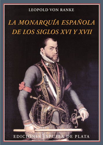 La Monarquãâa Espaãâ±ola De Los Siglos Xvi Y Xvii, De Ranke, Leopold Von. Editorial Ediciones Espuela De Plata, Tapa Blanda En Español