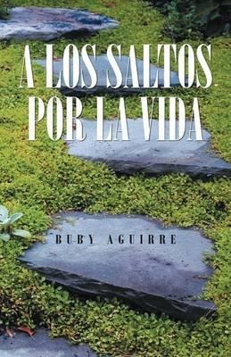 A Los Saltos Por La Vida - Buby Aguirre