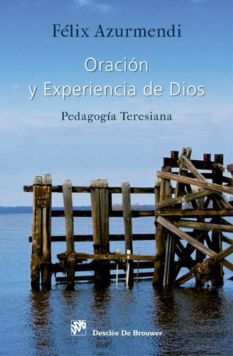 Oraciãâ³n Y Experiencia De Dios. Pedagogãâa Teresiana, De Azurmendi Ayerbe, Félix Carmelo. Editorial Desclee De Brouwer, Tapa Dura En Español