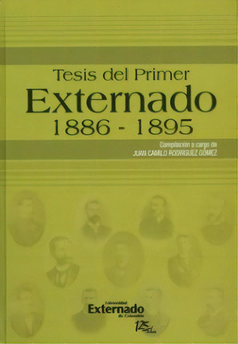 Tesis Del Primer Externado 1886-1895, De Juan Camilo Rodríguez Gómez. Serie 9587107463, Vol. 1. Editorial U. Externado De Colombia, Tapa Blanda, Edición 2011 En Español, 2011