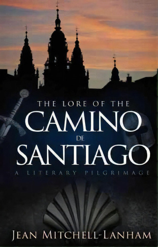 The Lore Of The Camino De Santiago, De Jean Mitchell-lanham. Editorial Two Harbors Press, Tapa Blanda En Inglés