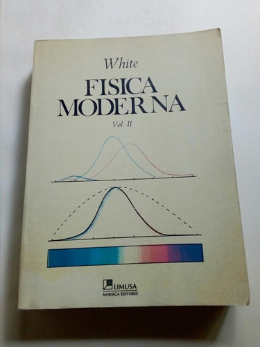 White, Física Moderna, Volumen 2 Limusa 1998