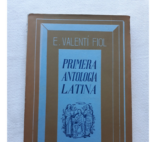 Primera Antologia Latina - E. Valentin Fiol - Bosch 1958