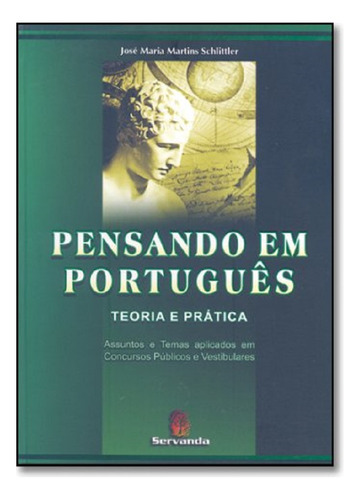 Pensando Em Português, De José Maria Martins Schlittler., Vol. Padrao. Editora Servanda, Capa Dura Em Português, 2004